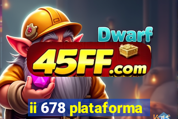 ii 678 plataforma